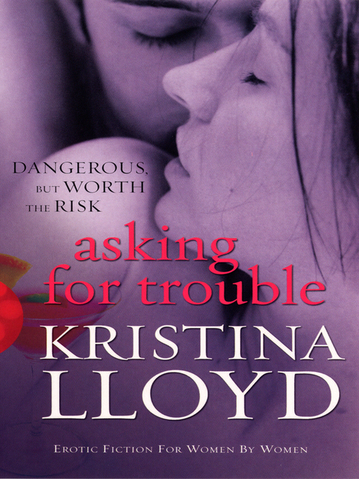 Title details for Asking For Trouble by Kristina Lloyd - Available